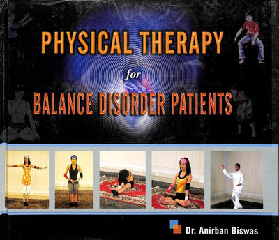 PHYSICAL THERAPY for BALANCE DISORDER PATIENTS(English, Hardcover, Dr. Anirban Biswas)