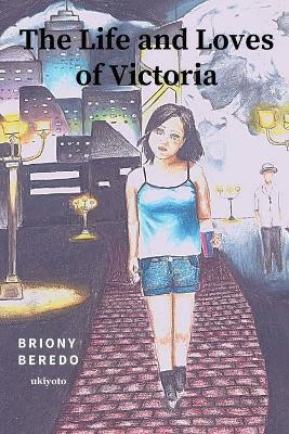 The Life and Loves of Victoria(English, Paperback, Beredo Briony)