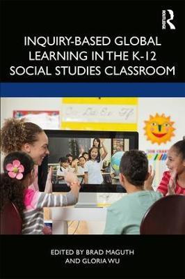 Inquiry-Based Global Learning in the K-12 Social Studies Classroom(English, Paperback, unknown)