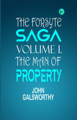 The Forsyte Saga, Volume I.The Man Of Property(Paperback, John Galsworthy)
