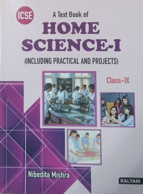 ICSE A TEXTBOOK OF HOME SCIENCE -I CLASS-IX (INCLUDING PRACTICAL AND PROJECTS)(Paperback, NIBEDITA MISHRA)