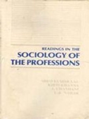 Readings in the Sociology of the Professions(Paperback, Sheo Kumar Lal, Kirti Khanna, A. Chandani, U.R. Nahar Foreword By Yogendra Singh)