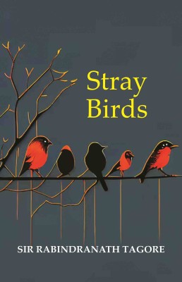 Stray Birds [Hardcover](Hardcover, Sir Rabindranath Tagore)