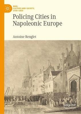 Policing Cities in Napoleonic Europe(English, Hardcover, Renglet Antoine)