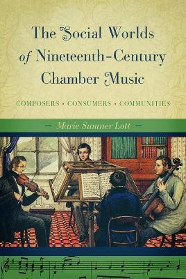 The Social Worlds of Nineteenth-Century Chamber Music(English, Paperback, Sumner Lott Marie)