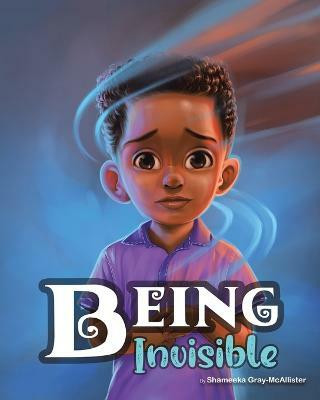 Being Invisible(English, Paperback, Gray-McAllister Shameeka)