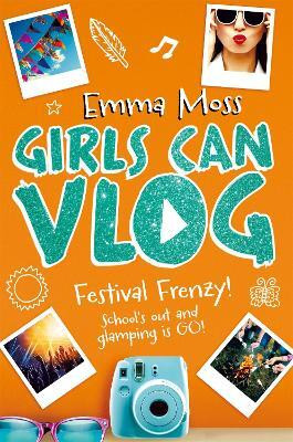Girls Can Vlog: Festival Frenzy(English, Electronic book text, Moss Emma)