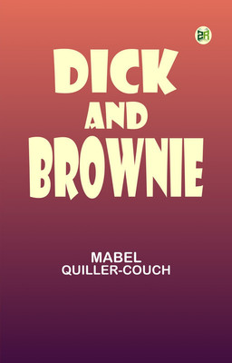 Dick and Brownie(Paperback, Mabel Quiller-Couch)