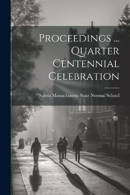 Proceedings ... Quarter Centennial Celebration(English, Paperback, unknown)