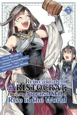 As a Reincarnated Aristocrat, I'll Use My Appraisal Skill to Rise in the World 5 (manga)(English, Paperback, Inoue Natsumi)