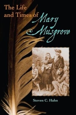 The Life and Times of Mary Musgrove(English, Hardcover, Hahn Steven C.)