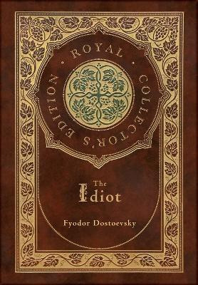 The Idiot (Royal Collector's Edition) (Case Laminate Hardcover with Jacket)(English, Hardcover, Dostoevsky Fyodor)