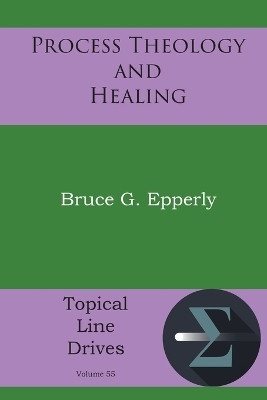 Process Theology and Healing(English, Paperback, Epperly Bruce G)