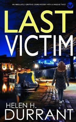 LAST VICTIM an absolutely gripping crime mystery with a massive twist(English, Paperback, Durrant Helen H)