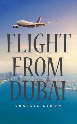 Flight from Dubai(English, Paperback, Lemon Charles)
