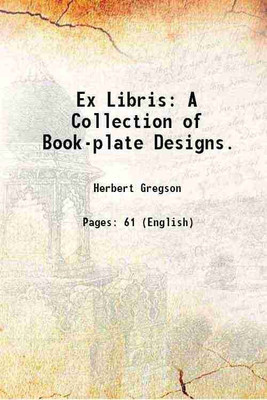 Ex Libris: A Collection of Book-plate Designs. 1907 [Hardcover](Hardcover, Herbert Gregson)