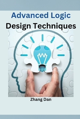 Advanced Logic Design Techniques(English, Paperback, Zhang Dan)