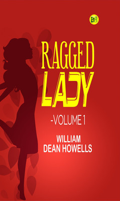 Ragged Lady -Volume 1(Paperback, William Dean Howells)