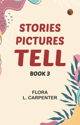 Stories Pictures Tell. Book 3(Paperback, Flora L. Carpenter)