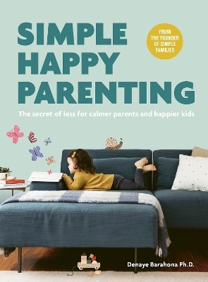 Simple Happy Parenting(English, Paperback, Barahona Denaye Ph.D.)