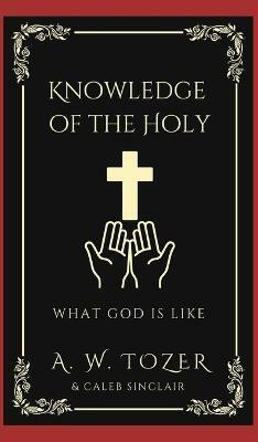 Knowledge of the Holy(English, Hardcover, Tozer A W)