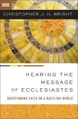 Hearing the Message of Ecclesiastes(English, Paperback, Wright Christopher J. H.)