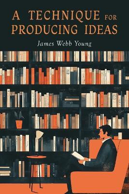 A Technique for Producing Ideas(English, Paperback, Young James Webb)