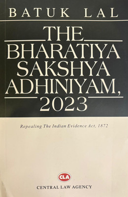 The Bharatiya Sakshya Adhiniyam,2023 ( Repealing The Indian evidence act ,1872 ) Batuk Lal(Paperback, batuk Lal, Dr. Surendra Sahai Srivastava)