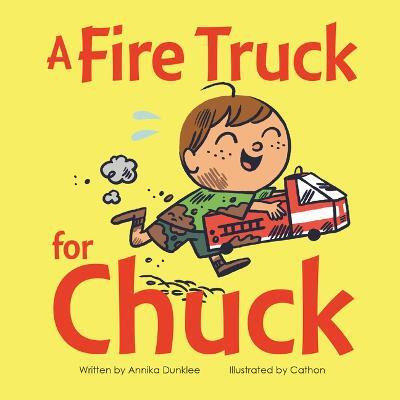 Fire Truck for Chuck(English, Board book, Dunklee Annika)