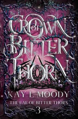Crown of Bitter Thorn(English, Paperback, Moody Kay L)