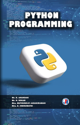 PYTHON PROGRAMMING(Paperback, Mr. D. ANANDAN, Mr. N. SEKAR, Mrs. MUTHUSELVI JANAKIRAMAN, Mrs. D. INDHUMATHI)