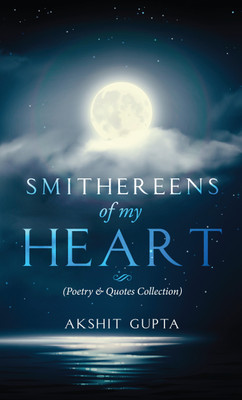 Smithereens of my Heart - Poetry & Quotes Collection(Paperback, Akshit Gupta)