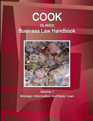 Cook Islands Business Law Handbook Volume 1 Strategic Information and Basic Laws(English, Paperback, Www Ibpus Com)