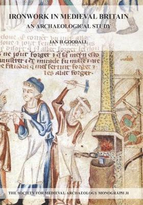 Ironwork in Medieval Britain: An Archaeological Study: v. 31(English, Paperback, Goodall Ian H.)