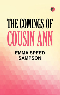 The Comings of Cousin Ann(Paperback, Emma Speed Sampson)