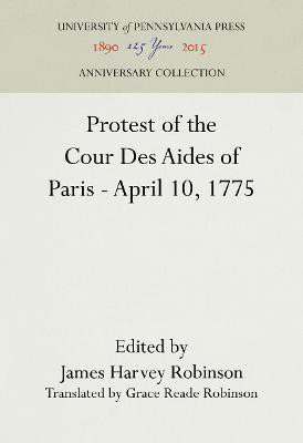 Protest of the Cour Des Aides of Paris--April 10, 1775(English, Electronic book text, unknown)