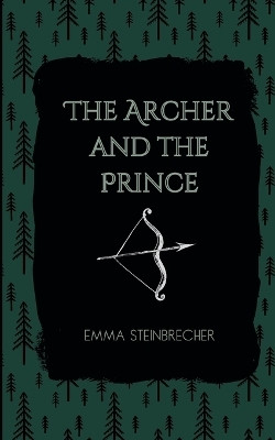 The Archer and The Prince(English, Paperback, Steinbrecher Emma)