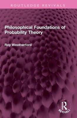 Philosophical Foundations of Probability Theory(English, Paperback, Weatherford Roy)