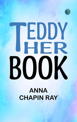 Teddy Her Book(Paperback, Anna Chapin Ray)