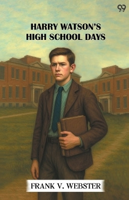 Harry Watson's High School Days(Paperback, Frank V. Webster)