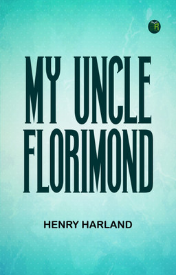 My Uncle Florimond(Paperback, Henry Harland)
