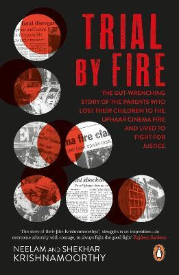 Trial by Fire  - The Tragic Tale of the Uphaar Fire Tragedy(English, Paperback, Krishnamoorthy Neelam)