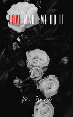 Love Made Me Do It(Paperback, M. Ismail)