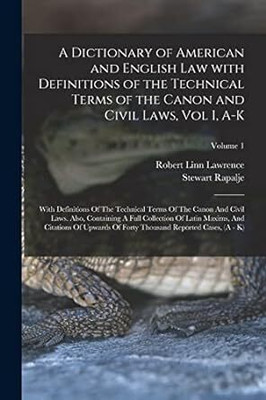 Dictionary of American and English Law,
with Definitions of the Technical Terms of the Canon and Civil Laws(Paperback, Rapalje, Stewart, Lawrence, Robert L.)
