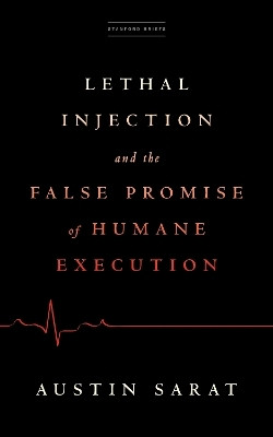 Lethal Injection and the False Promise of Humane Execution(English, Paperback, Sarat Austin)