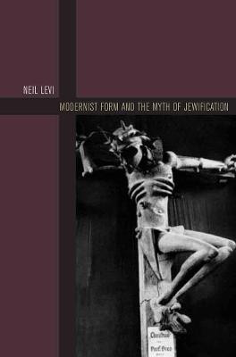 Modernist Form and the Myth of Jewification(English, Electronic book text, Levi Neil)