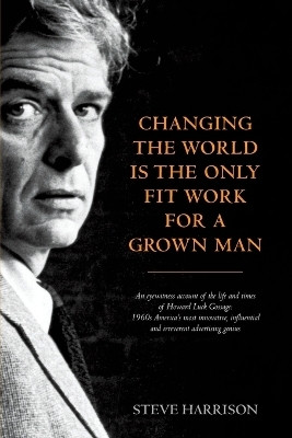 Changing the World Is the Only Fit Work for a Grown Man(English, Paperback, Harrison Steve)