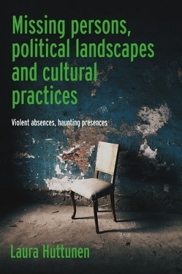 Missing Persons, Political Landscapes and Cultural Practices(English, Hardcover, Huttunen Laura)
