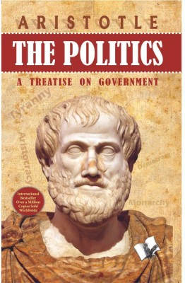 The Politics  - A Treatise on Government(Paperback, Aristotle)