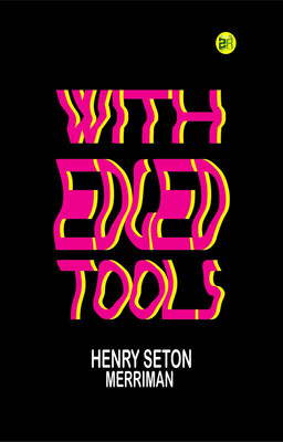 With Edged Tools(Paperback, Henry Seton Merriman)